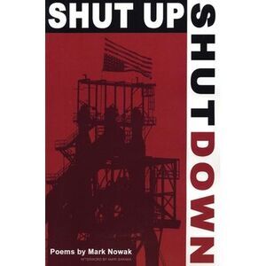 Shut Up Shut Down -- Mark Nowak